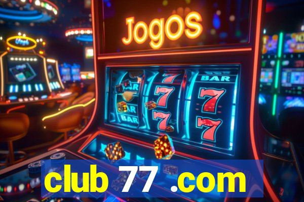 club 77 .com